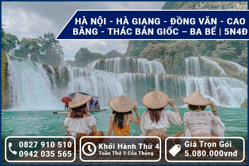HÀ NỘI - HÀ GIANG - ĐỒNG VĂN - CAO BẰNG - THÁC BẢN GIỐC – BA BỂ | 5N4Đ
